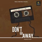 Don't Go Away - Shoma Banerjee Song Download